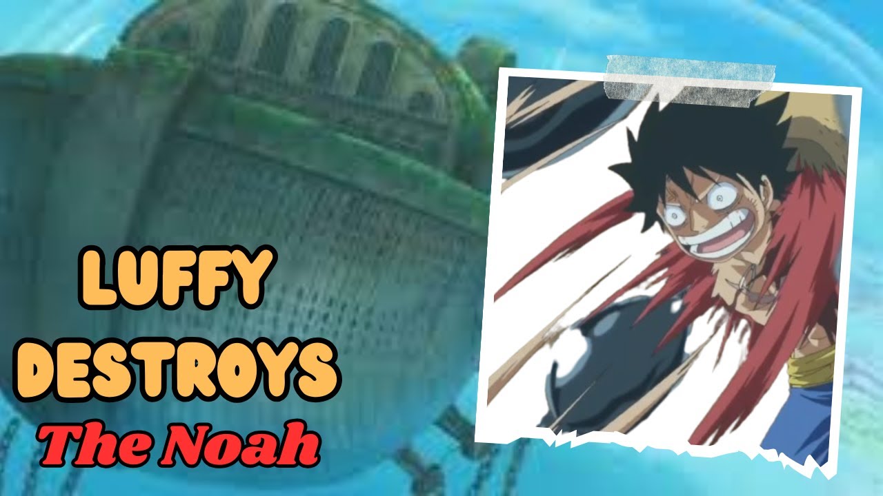 Luffy Destroys the Noah