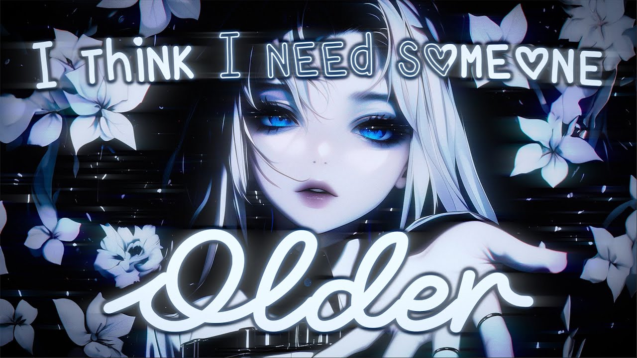 Nightcore - older (Lyrics)