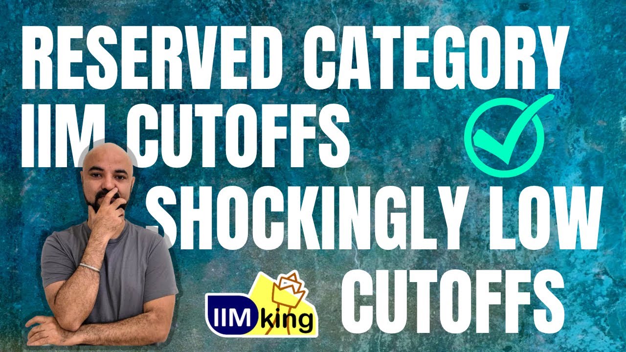 Reserved Category IIM Cutoffs! Shockingly Low cutoffs!!
