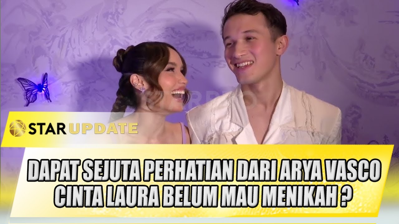 MESKI UDAH MENEMUKAN CHEMISTRY DENGAN ARYA VASCO, CINTA LAURA BELUM MAU MENIKAH ? | STAR UPDATE