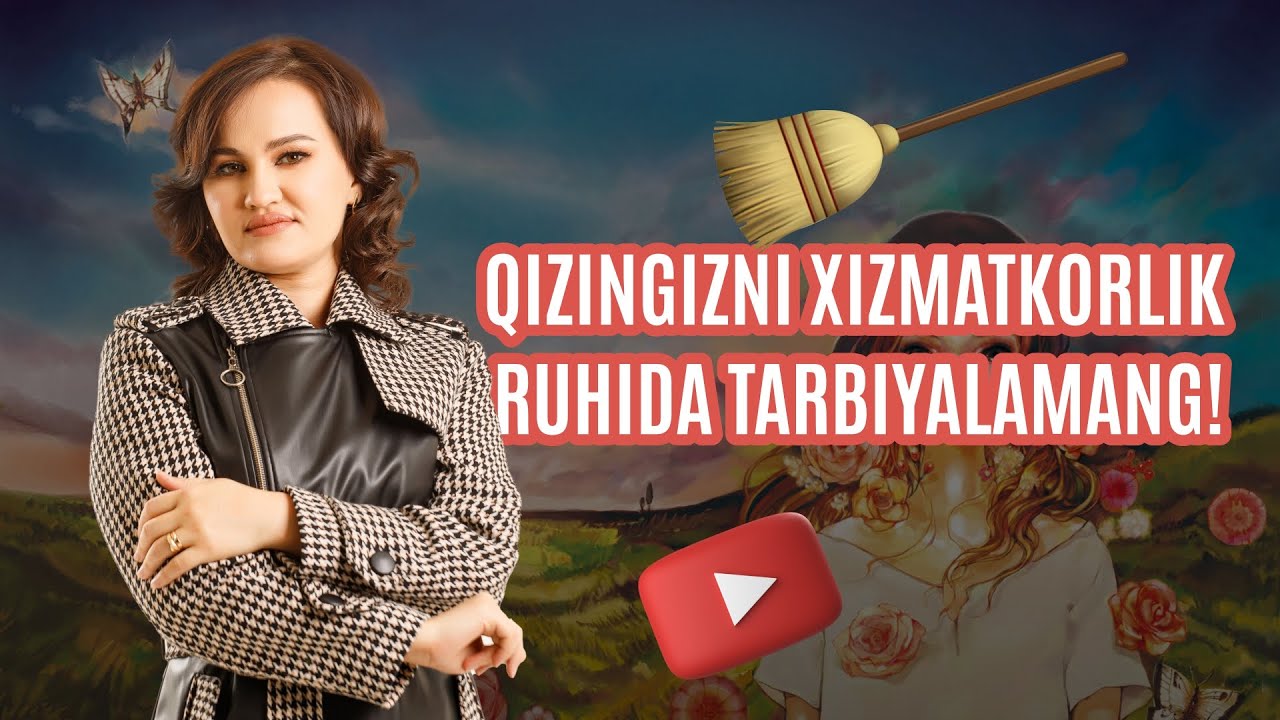 Qizingizni “xizmatkorlik” ruhida tarbiyalayapsiz