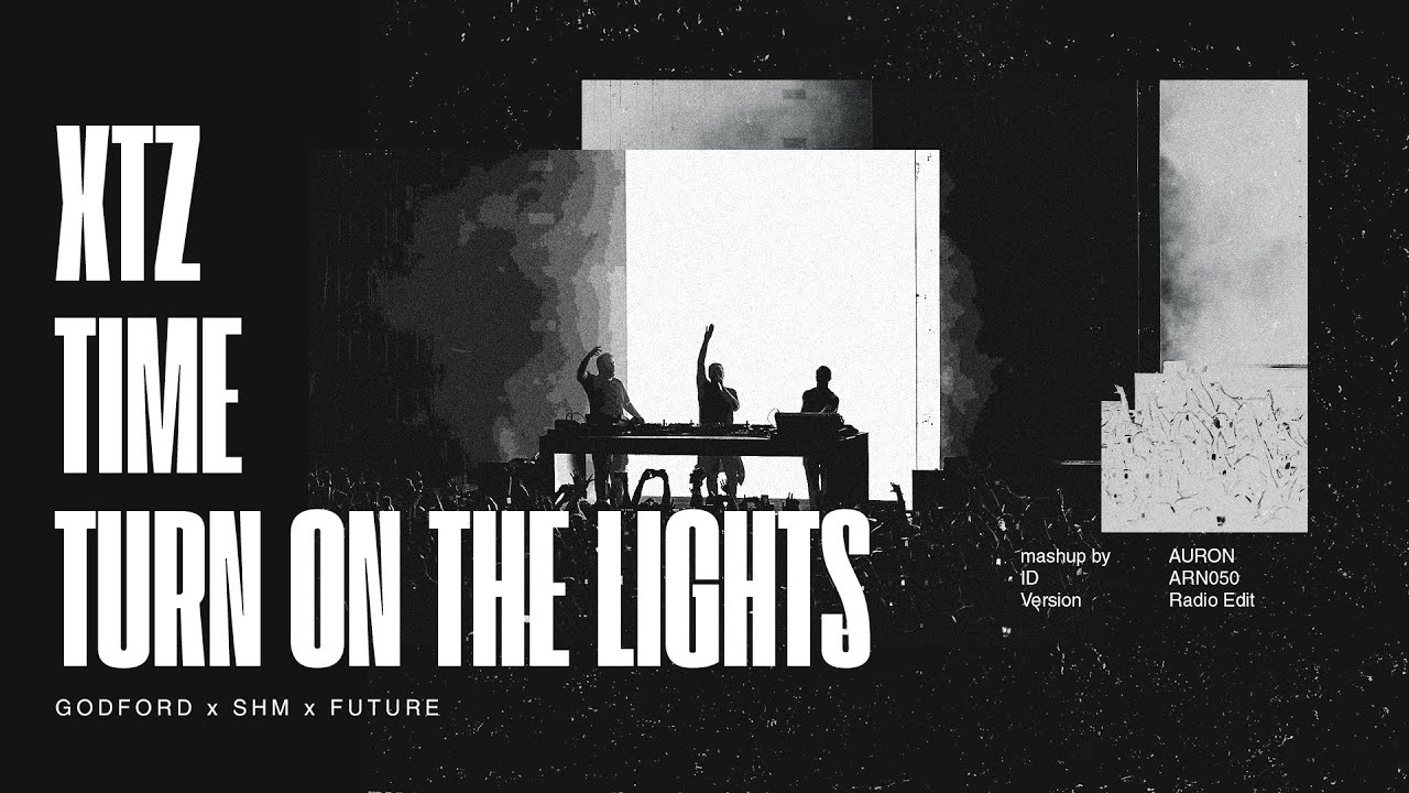 Godford, Swedish House Mafia, Future -  Xtz / Turn On The Lights / Time  (Auron Mashup)
