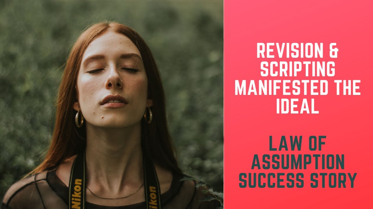 Revision & Scripting Manifested The Ideal ~ Law Of Assumption Neville Goddard