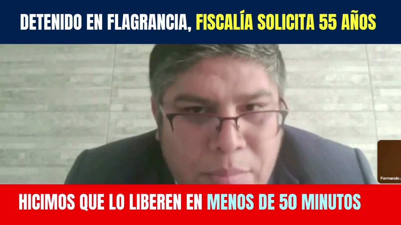 DETENIDO EN FLAGRANCIA, FISCALÍA SOLICITA 55 AÑOS Y LO LIBERAMOS EN MENOS DE UNA HORA