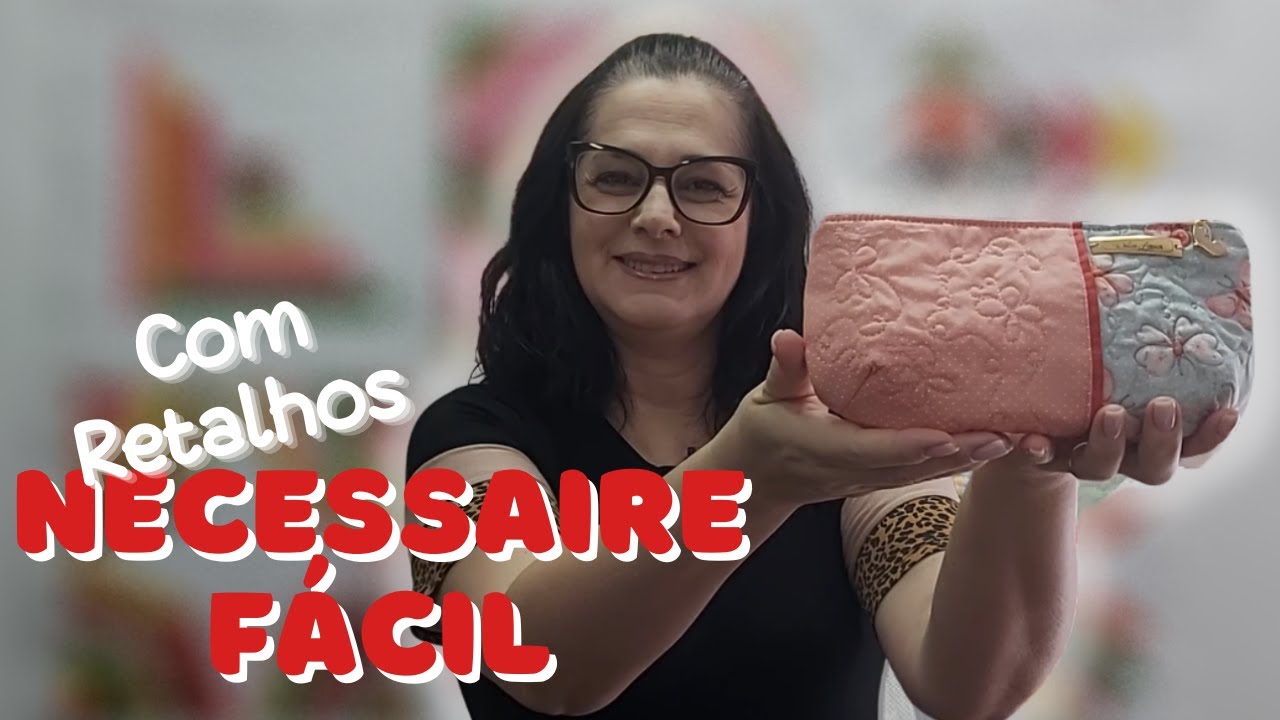 NECESSAIRE FÁCIL | Dica de Nécessaire com aproveitamento de retalhos