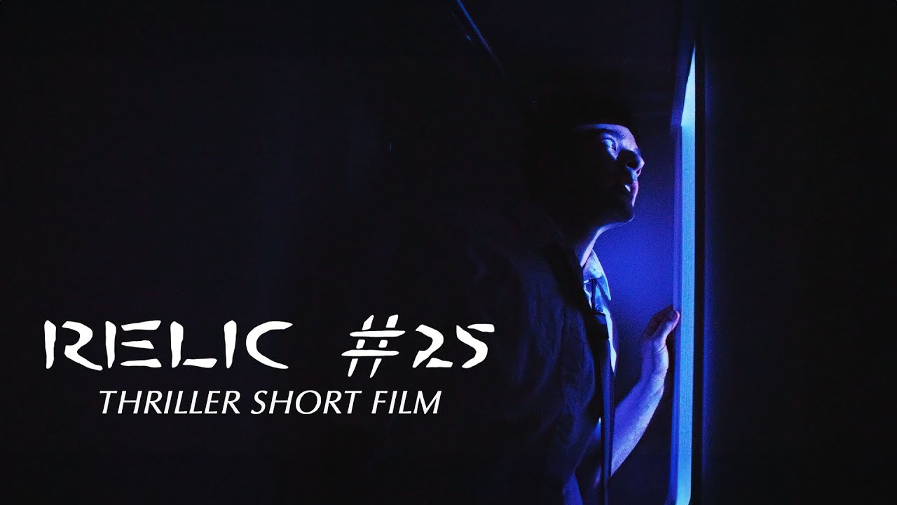 Relic #25 -  Thriller Short Film