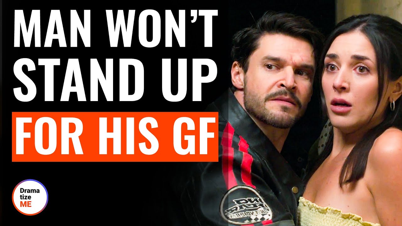 Man Won&rsquo;t Stand Up For His GF | @DramatizeMe