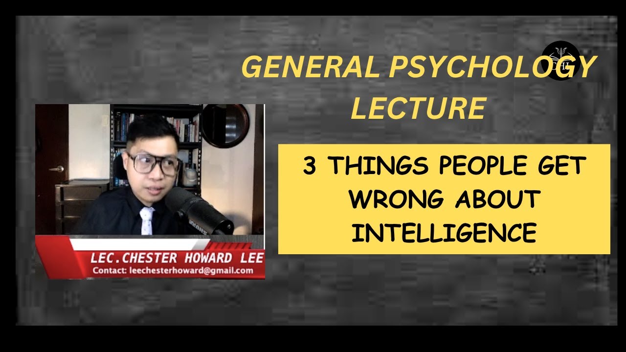 GENERAL PSYCHOLOGY LECTURE: MISCONCEPTIONS ON HUMAN INTELLIGENCE