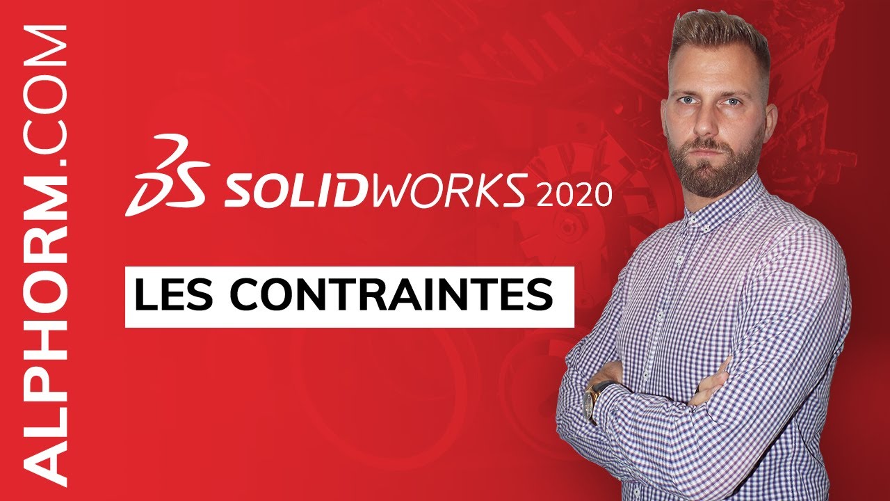 Les contraintes sous SolidWorks 2020 - Vidéo Tuto