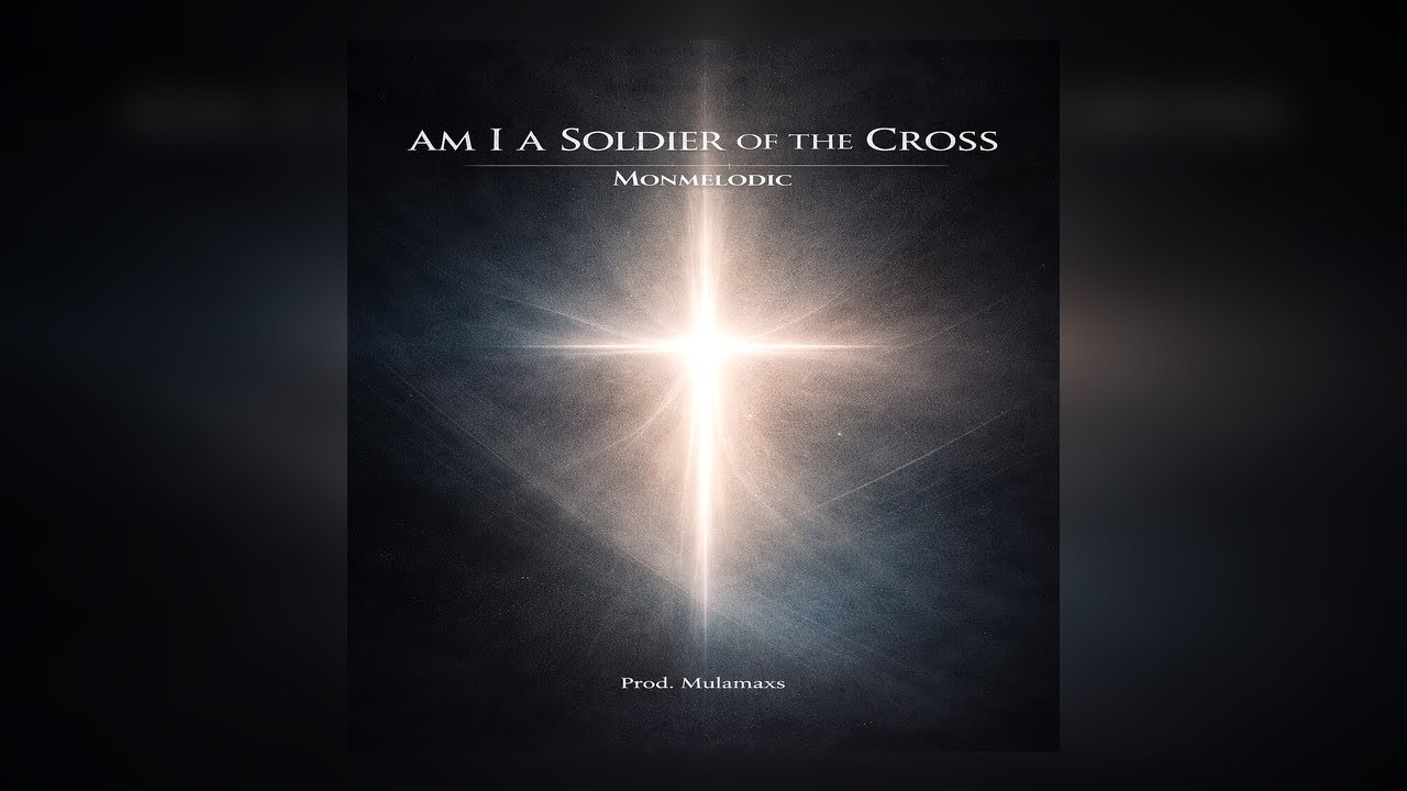 Am I A Soldier Of The Cross (Official Audio) — Monmelodic | Christian / Gospel | Prod. Mulamaxs