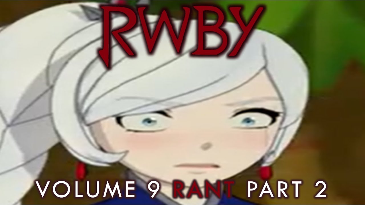 RWBY Volume 9 Rant Part 2