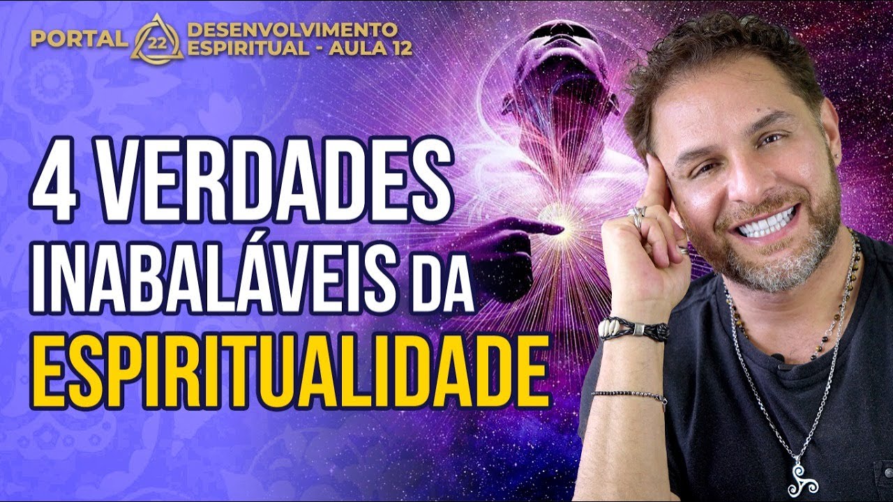 AS 4 VERDADES INABALÁVEIS DA ESPIRITUALIDADE - Aula 12 | com Daniel Atalla