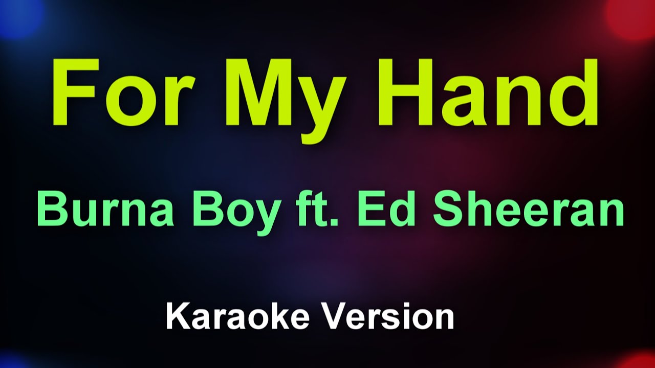Burna Boy ft. Ed Sheeran - For My Hand (Karaoke version)