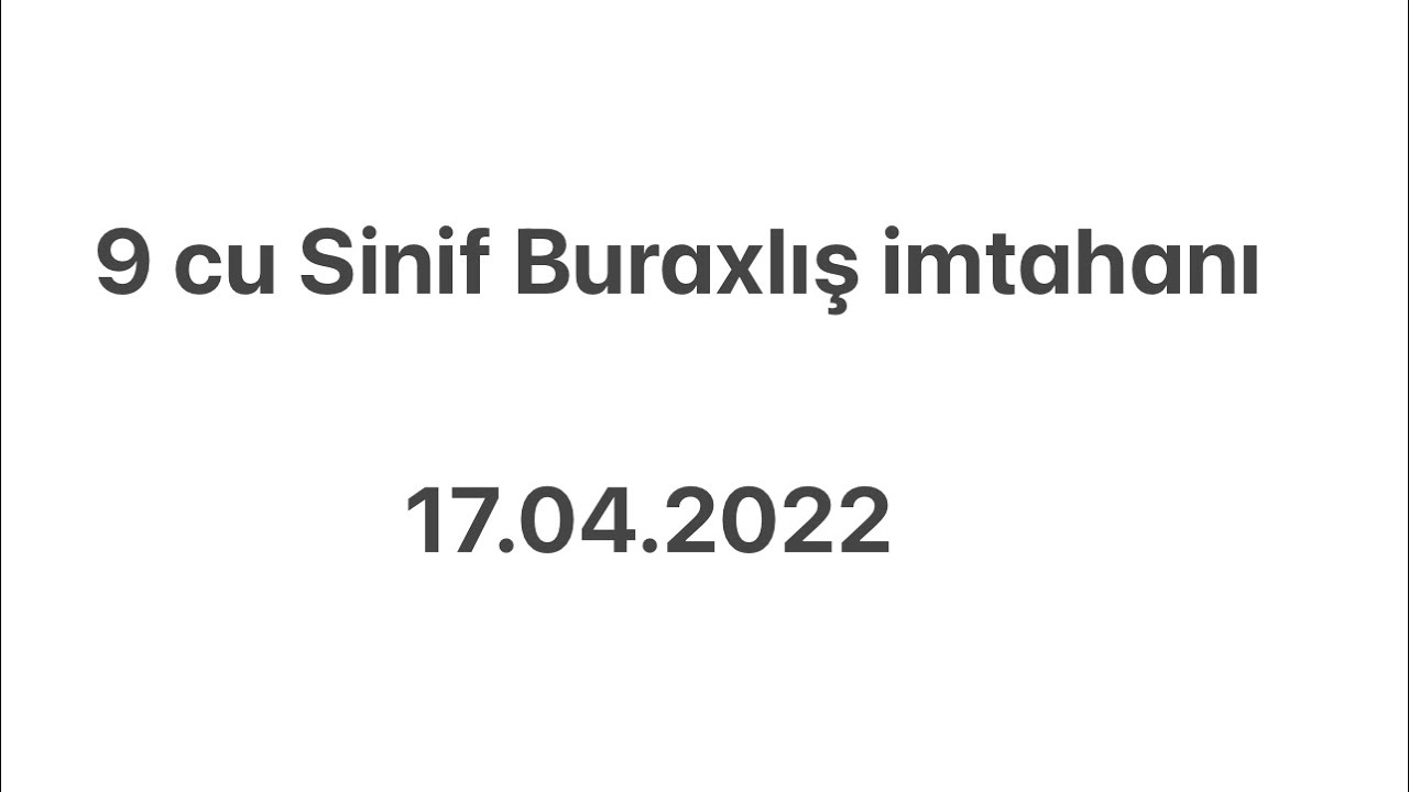9 cu Sinif Buraxlış imtahanı 17.04.2022