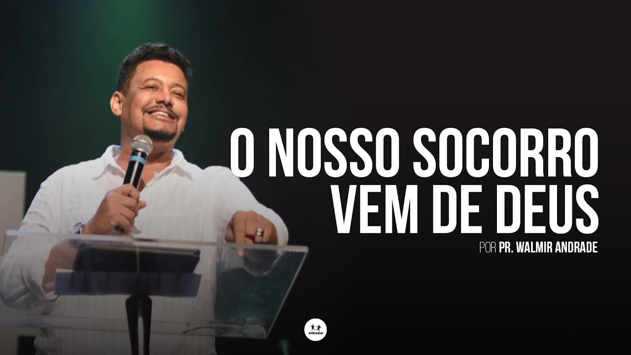 O nosso socorro vem de Deus | pr. Walmir Andrade | CELEBRAÇÃO AO VIVO