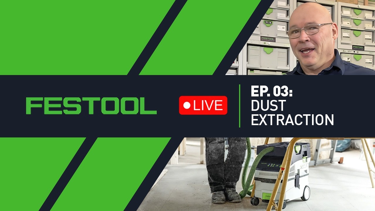 Festool Live Episode 03 - Dust Extraction
