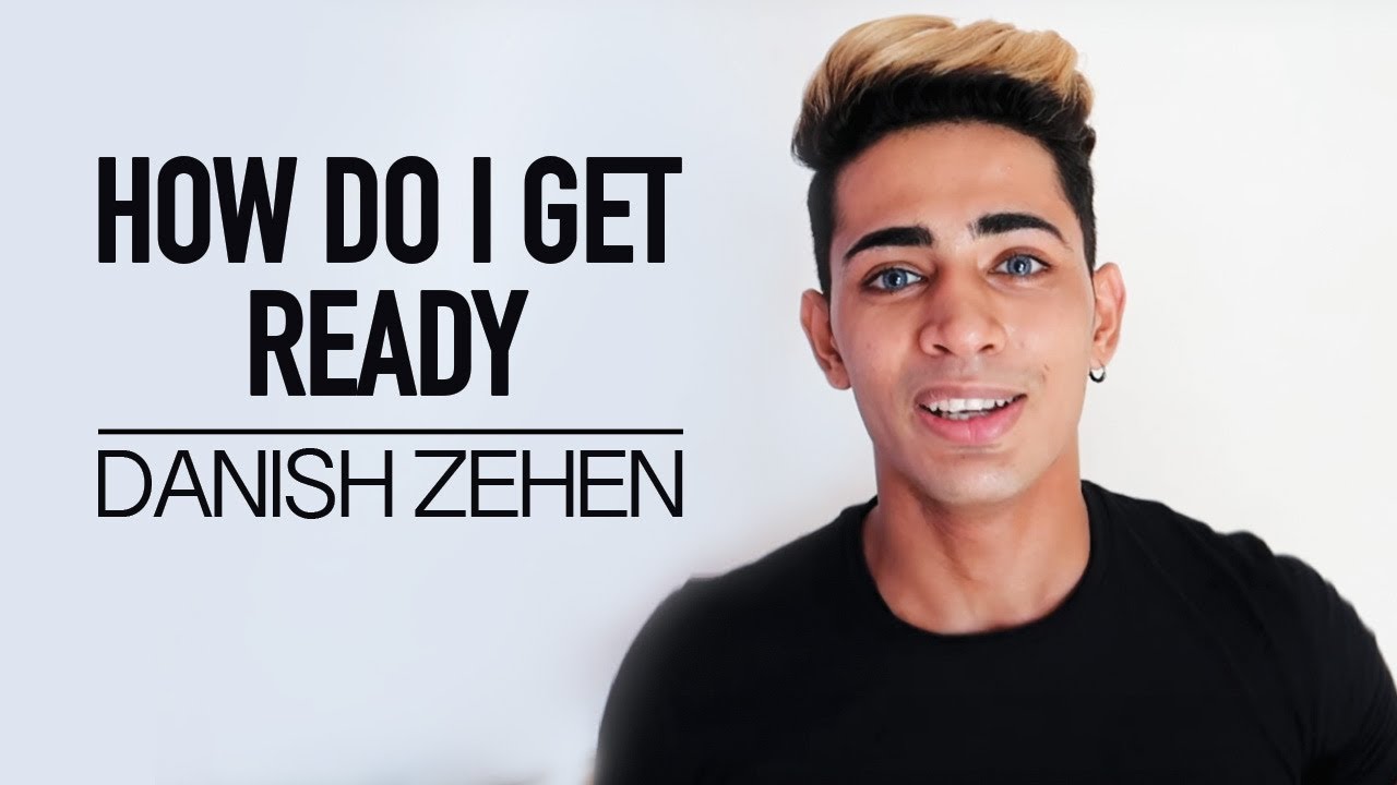HOW DO I GET READY | DANISH ZEHEN