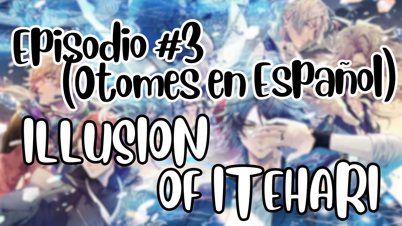 03 - Se prende la plot... e Itehari (ILLUSION OF ITEHARI GAMEPLAY EN ESPAÑOL)