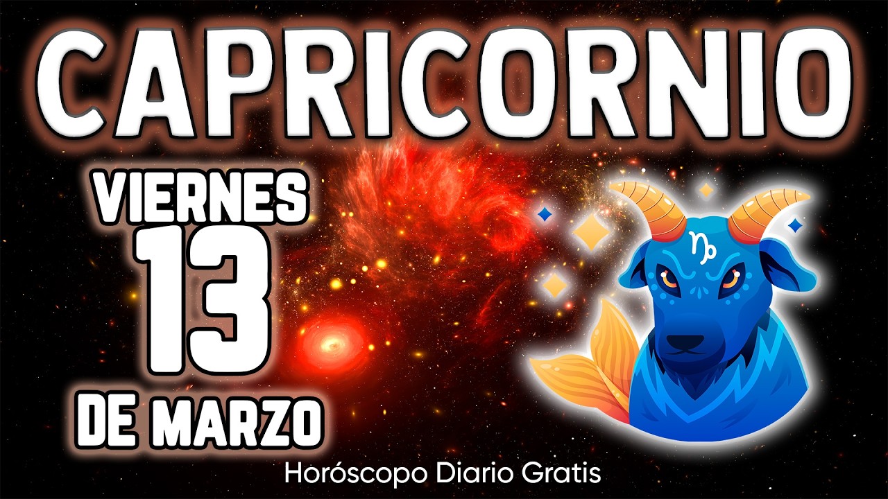 😲🎁LLEGA UN CAMBIO QUE NUNCA OLVIDARÁS❗💰 capricornio ♑ Horóscopo diario 13 DE MARZO 2026 🔮 horóscopo