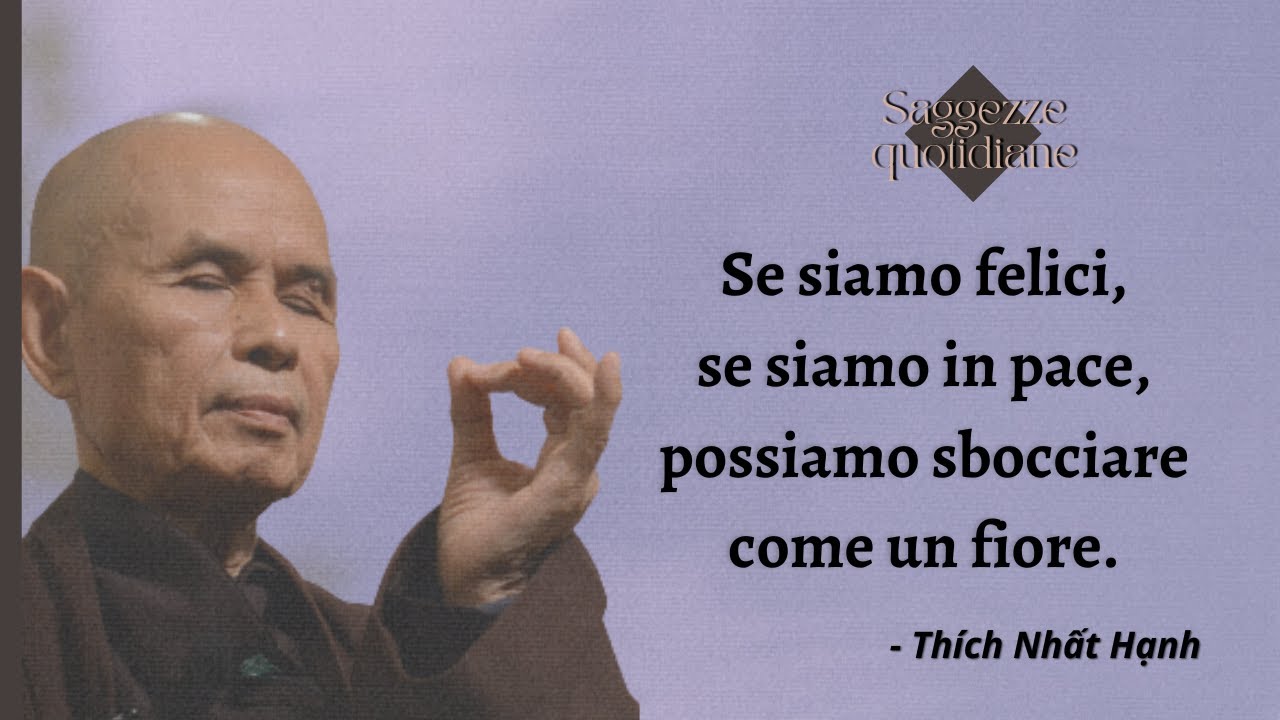 Saggezza orientale - Thich Nhat Hanh [ frasi, citazioni, aforismi, saggezza]