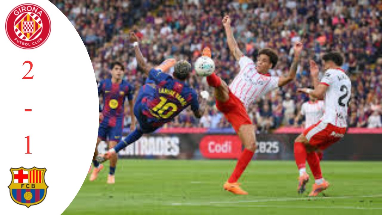 VDO ហាយឡាយ ជីរ៉ូណា VS បាសេឡូណា