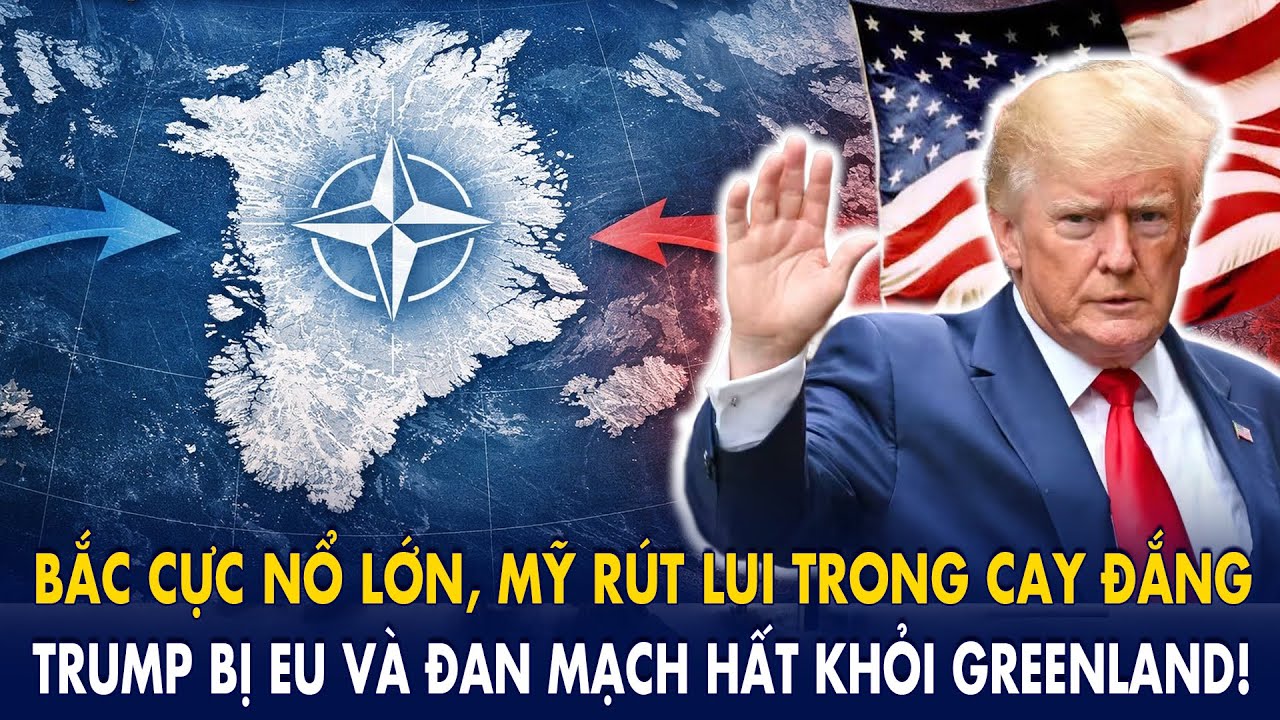 BẮC CỰC NỔ LỚN, Mỹ rút lui trong cay đắng: Trump bị EU và Đan Mạch hất khỏi Greenland!
