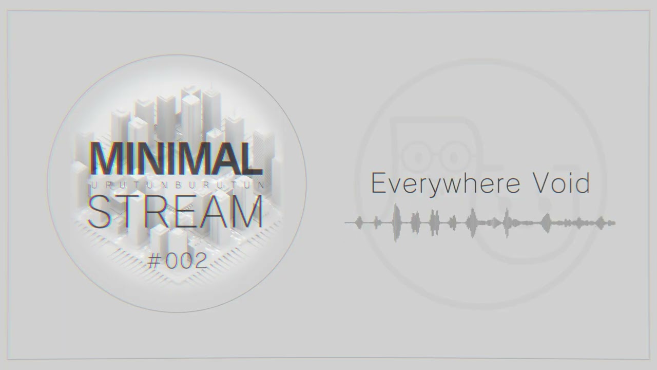 Everywhere Void - MINIMALSTREAM