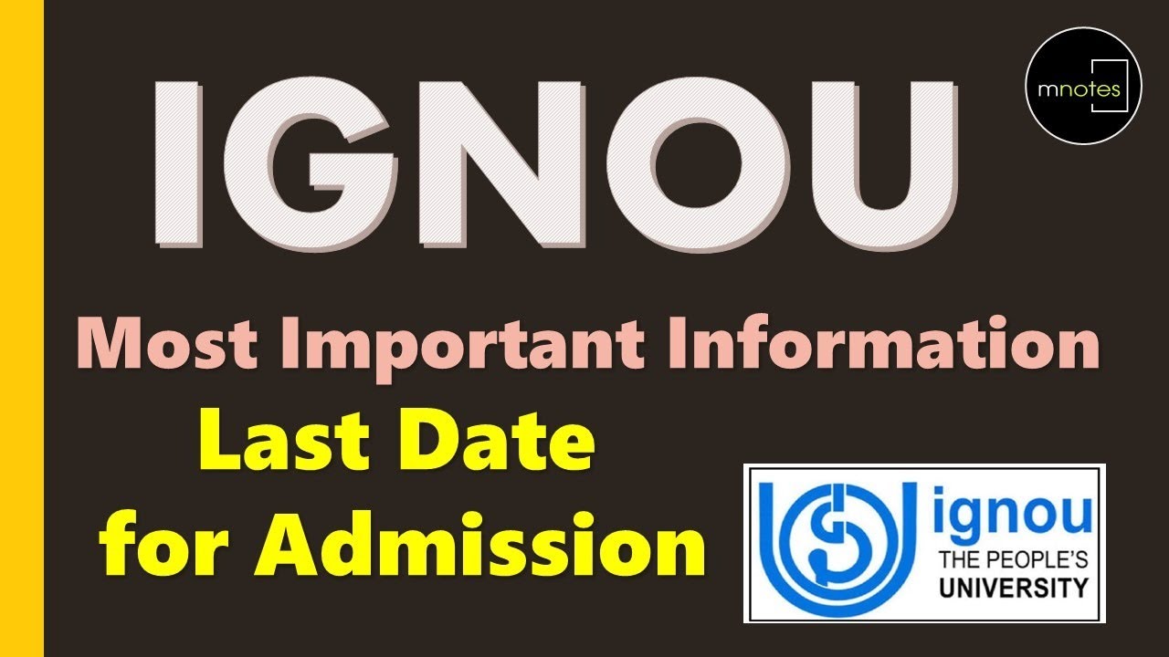 IGNOU most important information  - Last Date for Admission