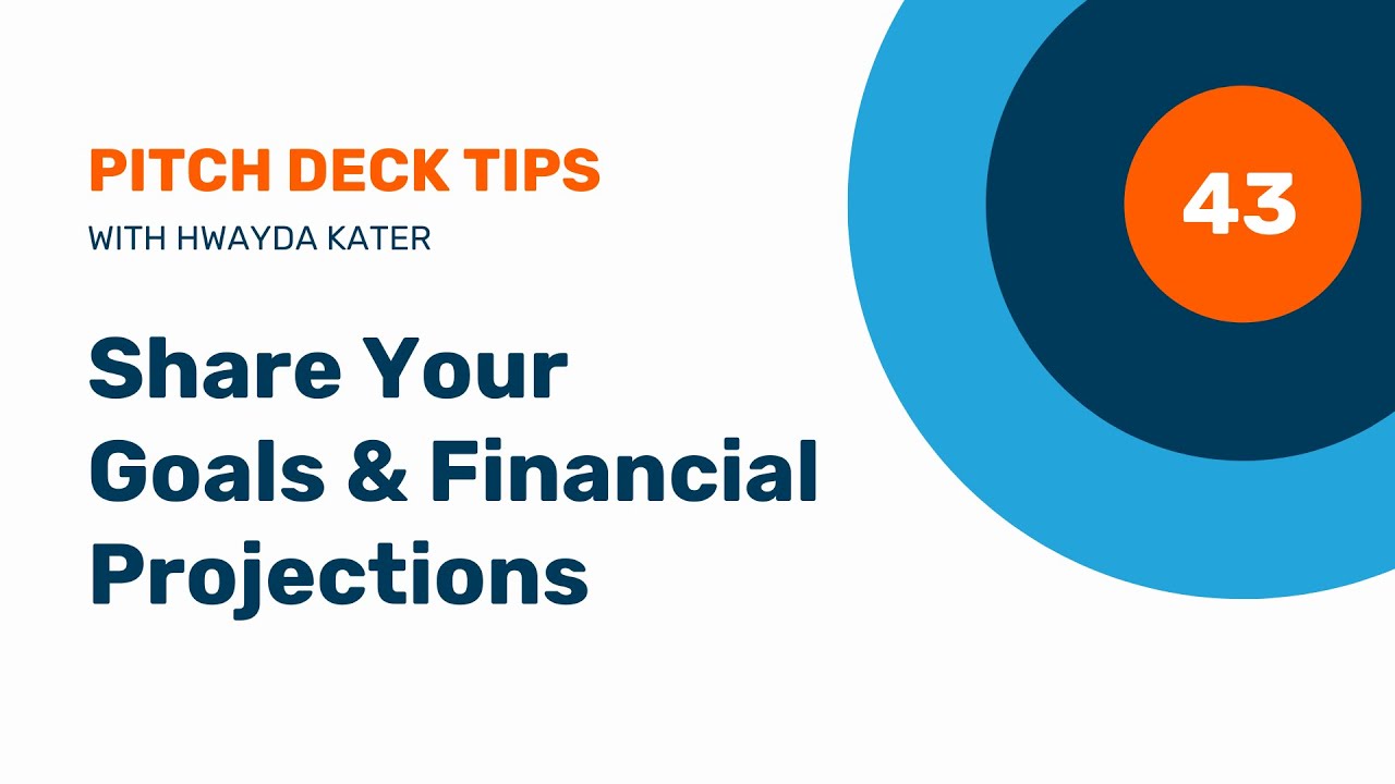 43. How to Share You Goals & Financial Projections in Your Pitch Deck Story
