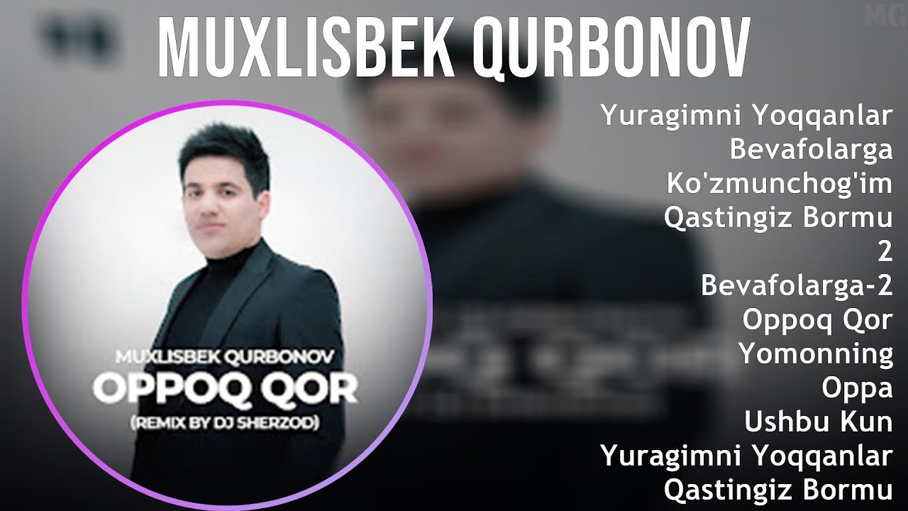 Muxlisbek Qurbonov 2025 MIX Top Hits   Yuragimni Yoqqanlar, Bevafolarga, Ko'zmunchog'im, Qasting