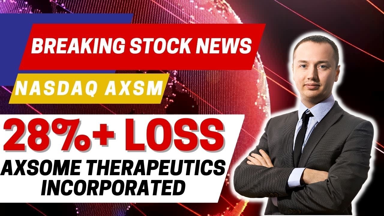 AXSM News |AXSM Stock |   (#AXSM) Shareholders Class Action Lawsuit Axsome Therapeutics, Inc