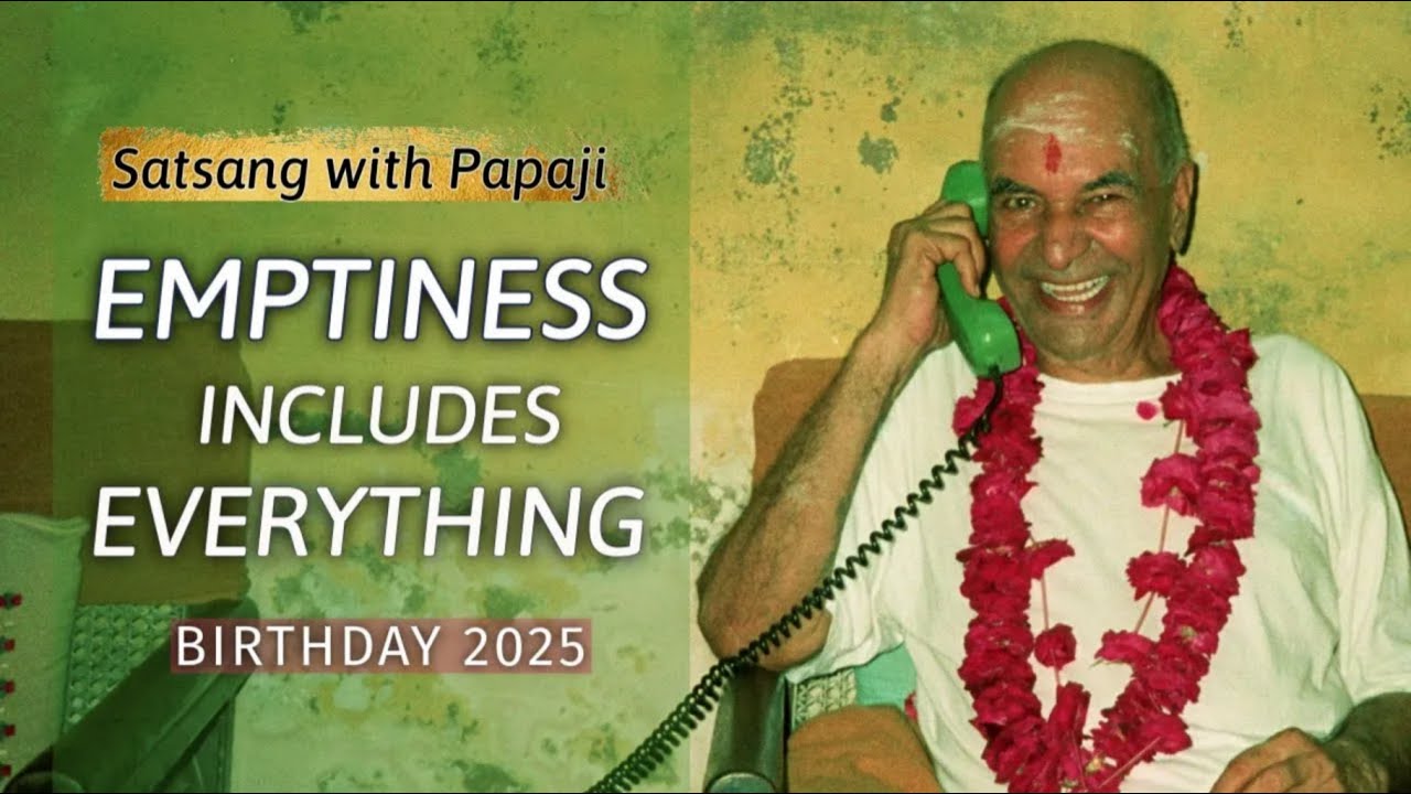 PAPAJI - Emptiness includes Everything - Birthday 2025