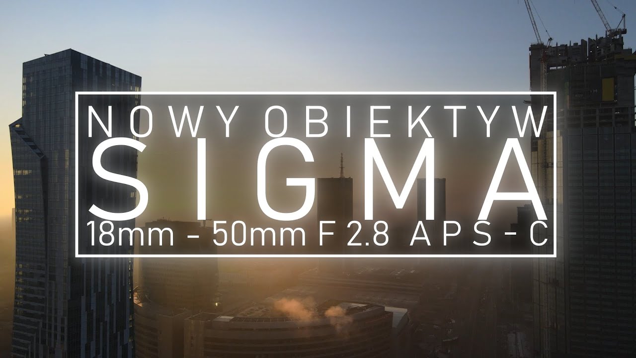 NAJLEPSZY OBIEKTYW DLA YOUTUBER&Oacute;W (I NIE TYLKO) SIGMA 18-50 F2.8 APS-C
