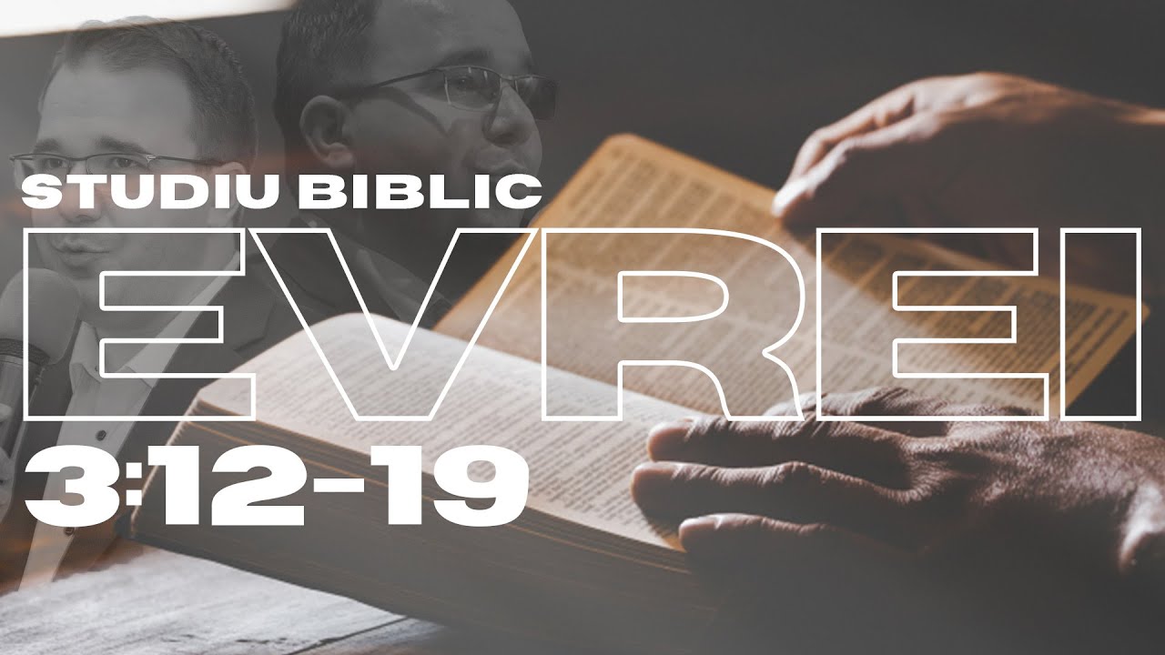 Andrei Bălulescu - Studiu Biblic din Cartea Evrei 3:12-19