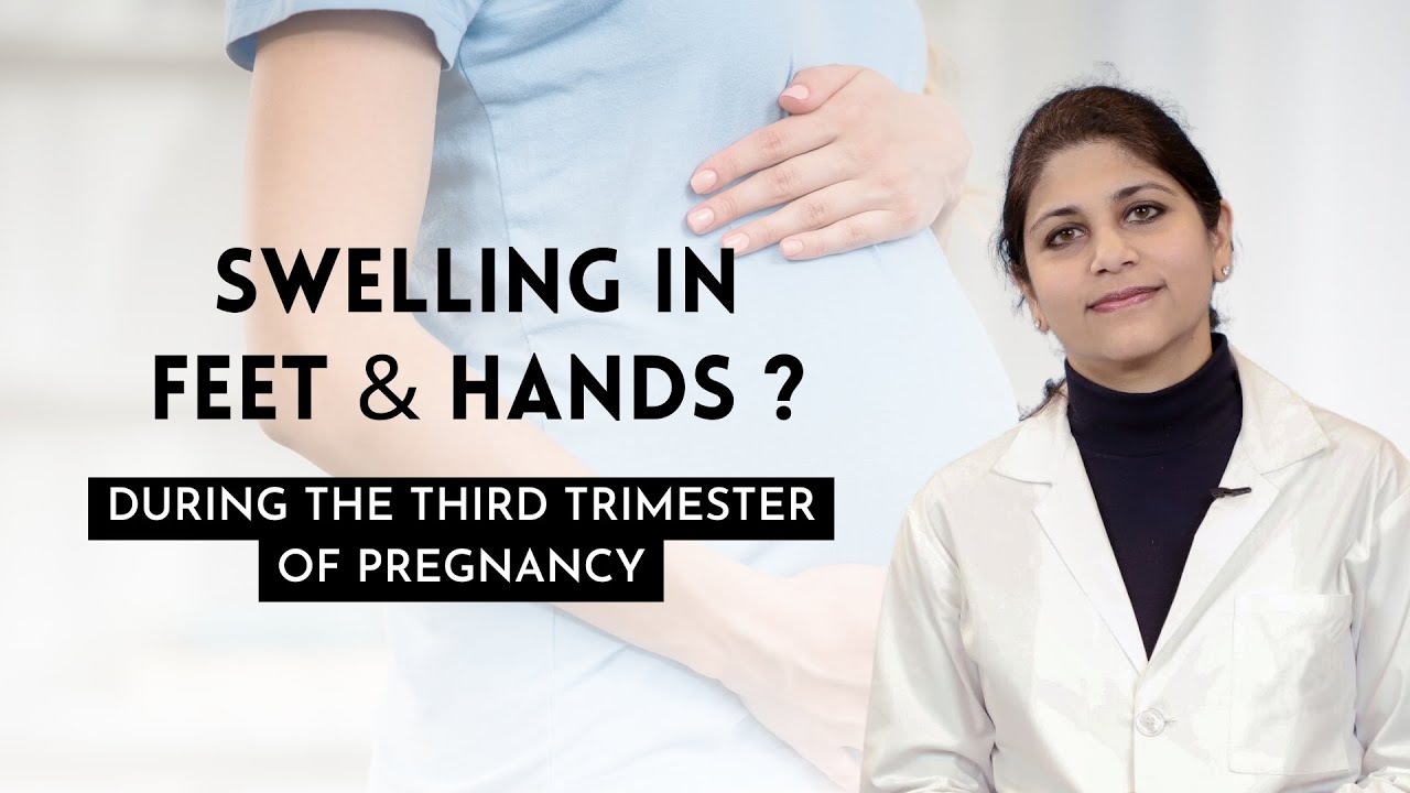 Swelling in feet & hands during the third trimester in Pregnancy? #Askobgyn in Gurgaon #drasthadayal