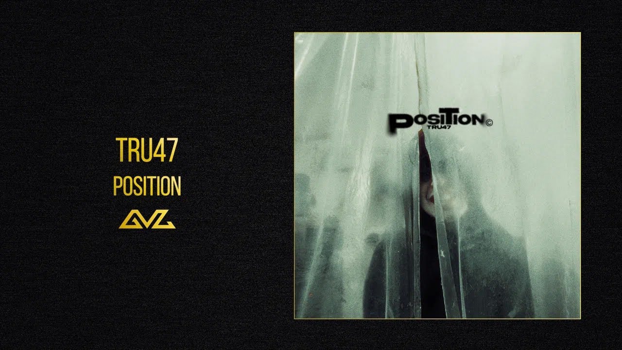 TRU47&nbsp;- POSITION (Official Audio)