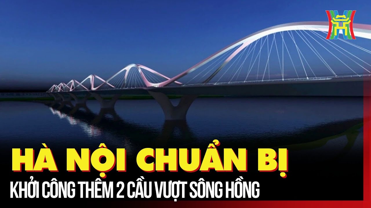 Hà Nội chuẩn bị khởi công thêm 2 cầu vượt sông Hồng