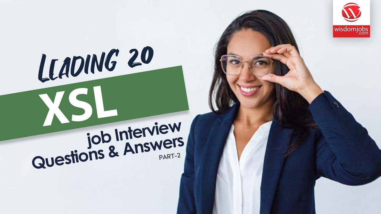 XSL Interview Questions and Answers 2019 Part-2 | XSL Interview Questions | Wisdom IT Services