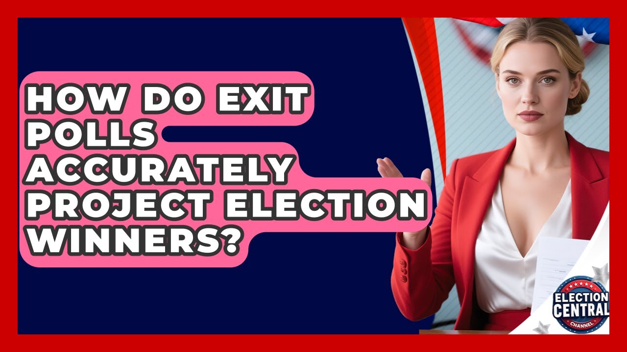 How Do Exit Polls Accurately Project Election Winners? - Election Central Channel