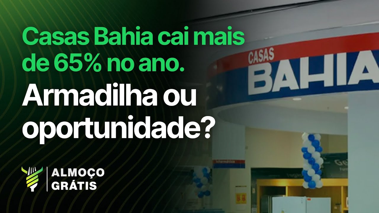 EP. 258 - Casas Bahia com ações desvalorizadas em 27,9%. Crise de mais uma das gigantes do varejo?