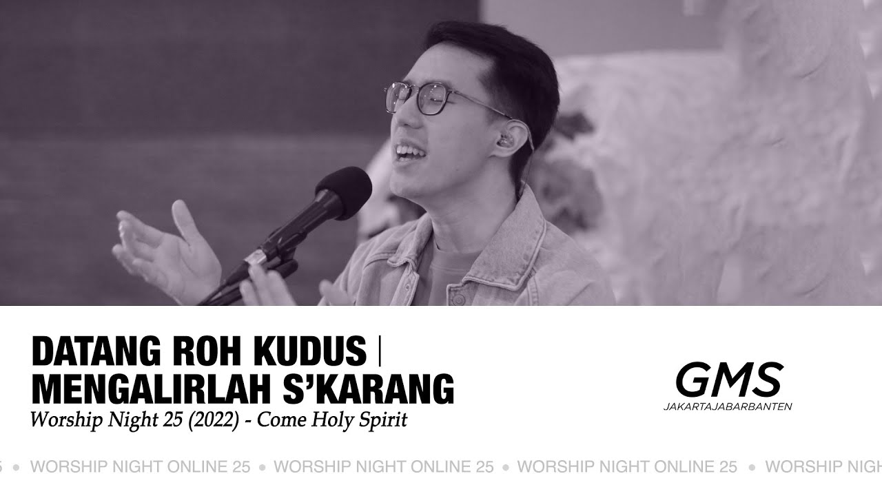 DATANG ROH KUDUS medley MENGALIRLAH S&rsquo;KARANG - WORSHIP NIGHT 25 (2022)