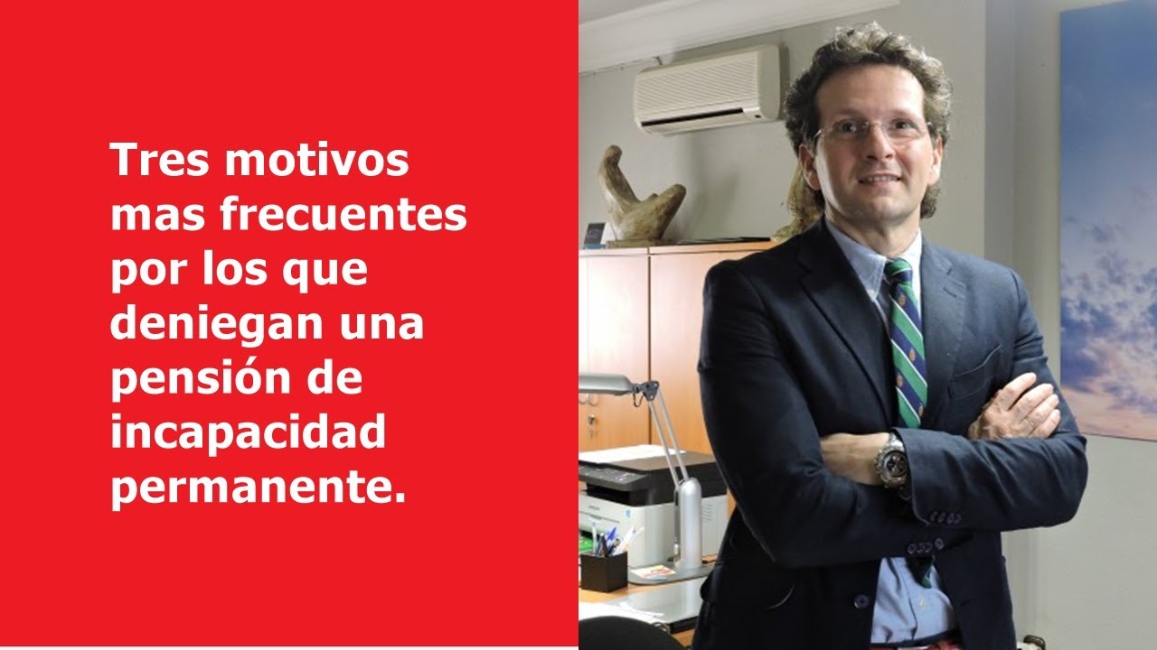 3 motivos por los que deniegan una incapacidad permanente.
