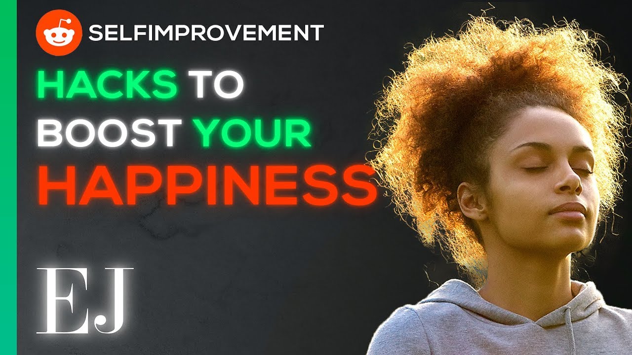 11 Hacks to Boost Your Happiness (Backed by Science) | Reddit Self Improvement