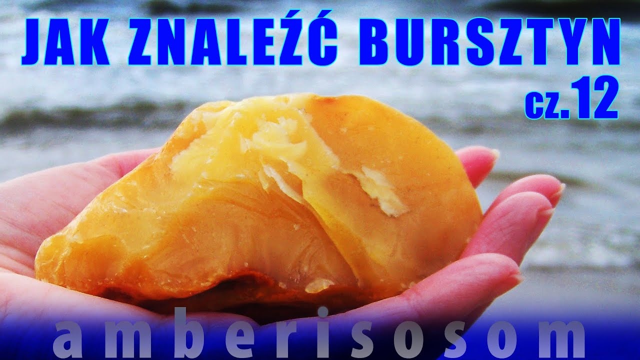 JAK ZNALEŹĆ BURSZTYN - cz.12 - sorty i gatunki bursztynu 2 [napisy - pl]