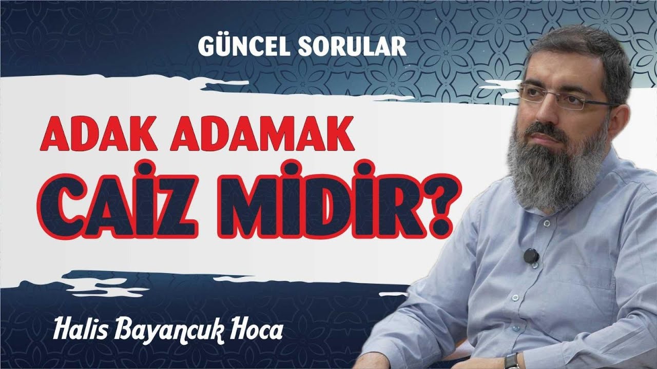 Adak Adamak Caiz Midir? | Halis Bayancuk Hoca 