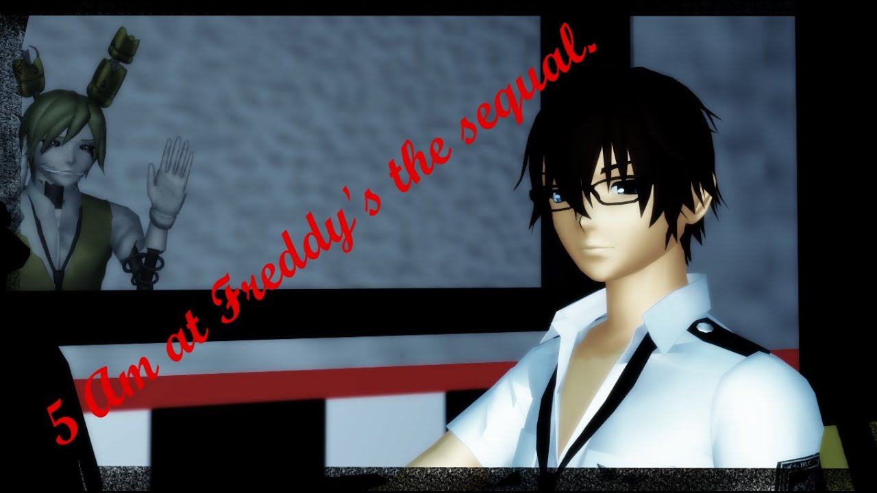 【MMD X Creepypasta X FNAF】5am at freddys the sequel