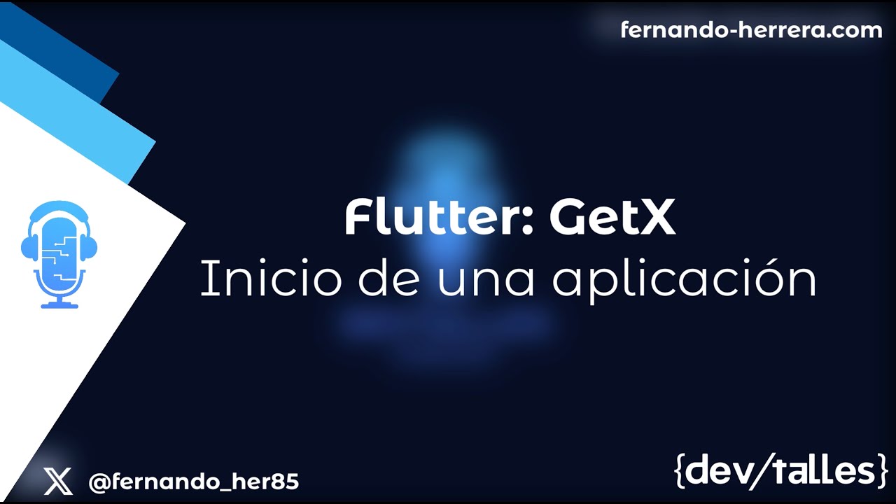DevTalles Podcast - 152: Flutter - GetX | Inicio de una aplicación