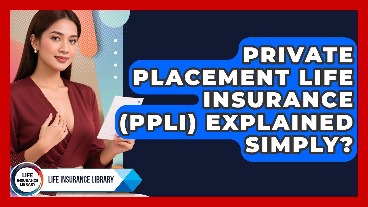Private Placement Life Insurance (PPLI) Explained Simply? - Life Insurance Library