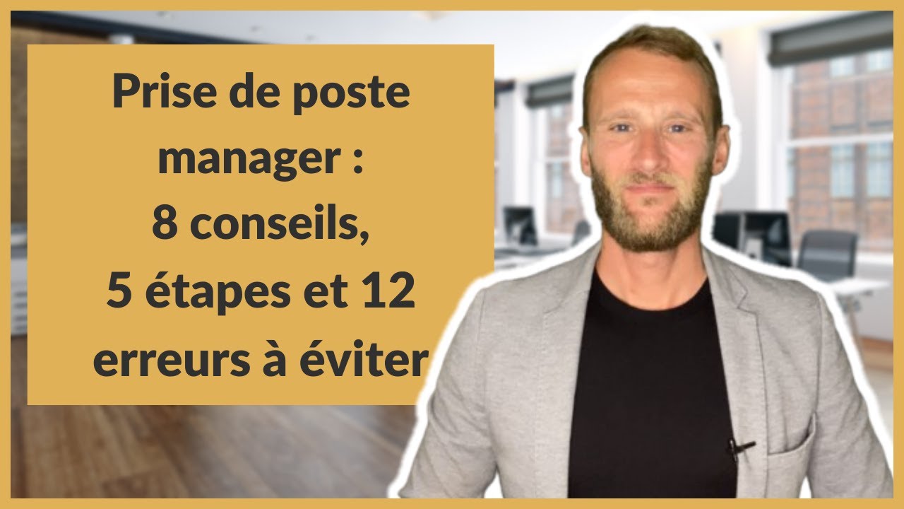 Prise de poste manager : 8 conseils, 5 étapes et 12 erreurs à éviter