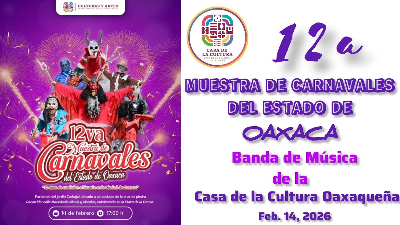 Muestra de Carnavales de Oaxaca - Casa de la Cultura Oaxaqueña (Feb. 14, 2026)